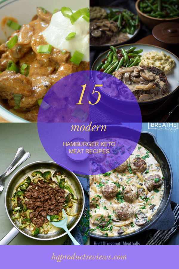 15 Modern Hamburger Keto Meat Recipes – Best Product Reviews